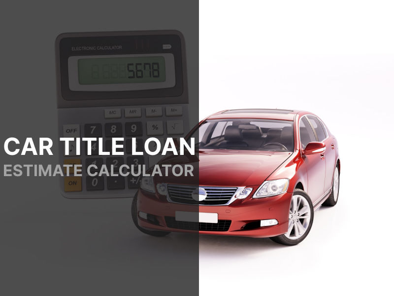 Car Title Loan Estimate Calculator for Virginia Residents